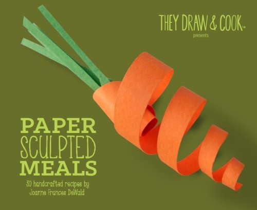 Beispielbild fr Paper Sculpted Meals: 30 Handcrafted Recipes (TDAC Single Artist Series) zum Verkauf von SecondSale