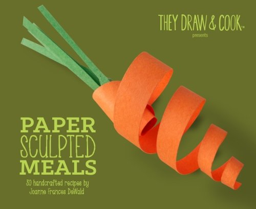 9781517568504: Paper Sculpted Meals: 30 Handcrafted Recipes: Volume 4 (TDAC Single Artist Series)