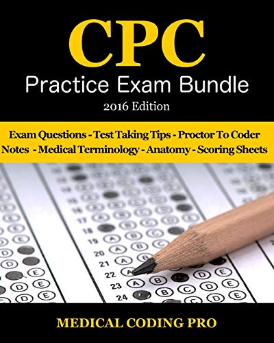 9781517568702: Medical Coding CPC Practice Exam Bundle 2016 - ICD-10 Edition: 150 CPC Practice Exam Questions, Answers, Full Rationale, Medical Terminology, Common ... Proctor to Coder Notes and Scoring Sheets