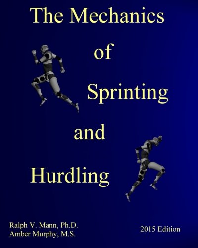 Beispielbild fr The Mechanics of Sprinting and Hurdling: 2015 Edition zum Verkauf von AwesomeBooks