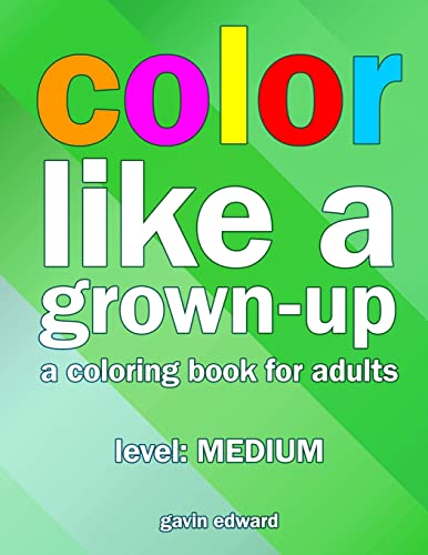 Stock image for Color Like a Grown-up -- Medium: A Coloring Book for Adults for sale by Lucky's Textbooks
