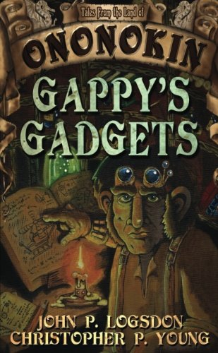 Beispielbild fr Gappy's Gadgets: Volume 4 (Tales From the Land of Ononokin) zum Verkauf von AwesomeBooks