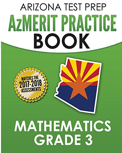 Stock image for ARIZONA TEST PREP AzMERIT Practice Book Mathematics Grade 3: Revision and Preparation for the AzMERIT Math Assessments for sale by SecondSale