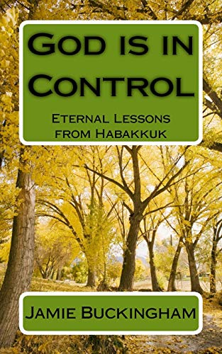 Imagen de archivo de God is in Control: Eternal Lessons from Habakkuk (Jamie Buckingham Classic Sermon Series) a la venta por Save With Sam