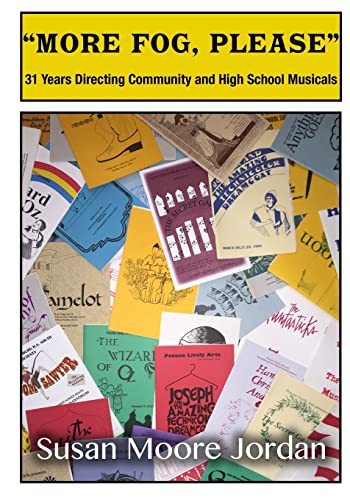Stock image for More Fog, Please: 31 Years Directing Community and High School Musicals for sale by ThriftBooks-Atlanta