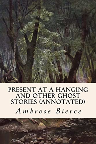 Stock image for Present at a Hanging and Other Ghost Stories (annotated) for sale by THE SAINT BOOKSTORE