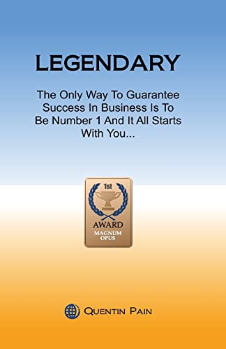 Beispielbild fr Legendary: The Only Way To Guarantee Success In Business Is To Be Number 1 And It All Starts With You zum Verkauf von AwesomeBooks