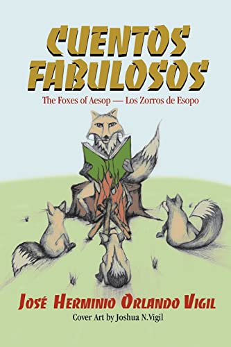 Imagen de archivo de Cuentos Fabulosos: The Foxes of Aesop / Los Zorros de Esopo a la venta por THE SAINT BOOKSTORE