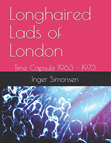 Stock image for Longhaired Lads of London: Time Capsule 1963 - 1973 for sale by ThriftBooks-Dallas