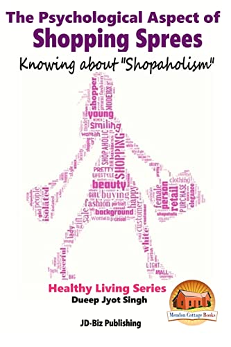 Stock image for The Psychological Aspect of Shopping Sprees - Knowing about "Shopaholism" for sale by Books From California