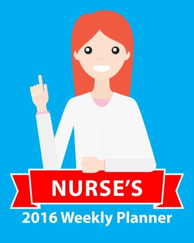 9781517600839: Nurse's 2016 Weekly Planner: Plan Your Year!