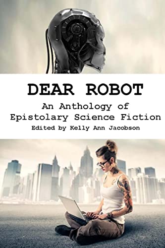 Stock image for Dear Robot: An Anthology of Epistolary Science Fiction for sale by Hawking Books