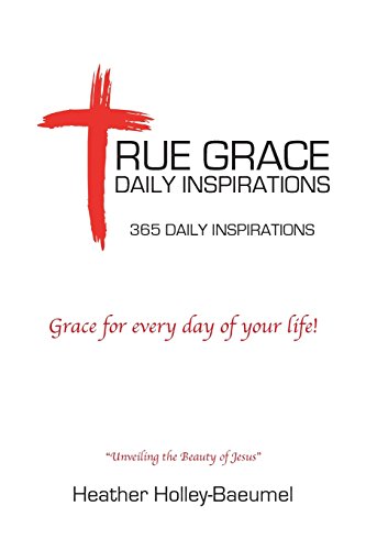 Stock image for True Grace Daily Inspirations: Grace for every day of your life! for sale by KuleliBooks