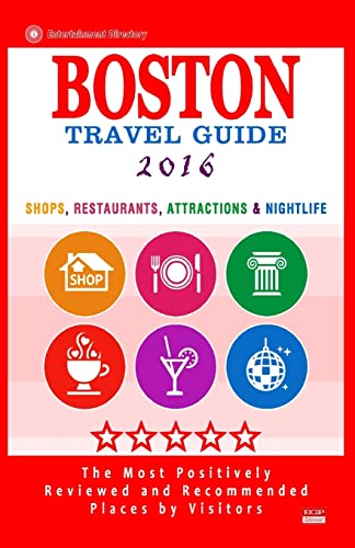 9781517608187: Boston Travel Guide 2016: Shops, Restaurants, Attractions, Entertainment and Nightlife in Boston, Massachusetts (City Travel Guide 2016)