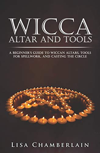 Imagen de archivo de Wicca Altar and Tools: A Beginner  s Guide to Wiccan Altars, Tools for Spellwork, and Casting the Circle (Practicing the Craft) a la venta por Half Price Books Inc.