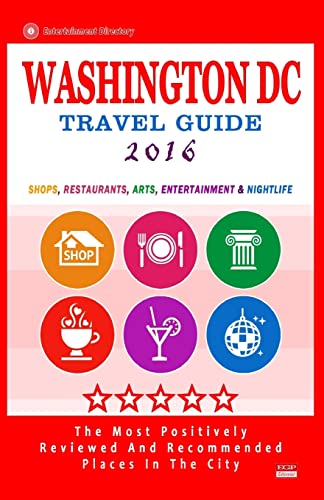 9781517611422: Washington DC Travel Guide 2016: Shops, Restaurants, Arts, Entertainment and Nightlife in Washington DC (City Travel Guide 2016) [Idioma Ingls]