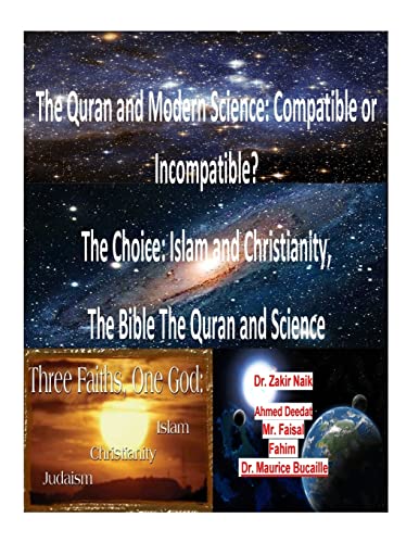 9781517617622: The Quran and Modern Science: Compatible or Incompatible? The Choice: Islam and Christianity, The Bible The Quran and Science
