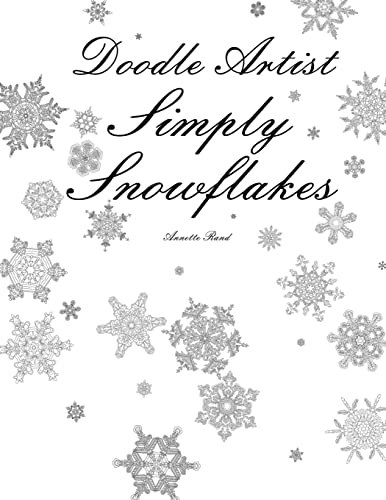

Doodle Artist - Simply Snowflakes : A Colouring Book for Grown Ups