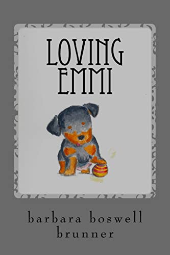 Stock image for Loving Emmi: How Baby Morgan The Broken Jaw Puppy Stole Our Hearts And Our Wallet for sale by ThriftBooks-Dallas