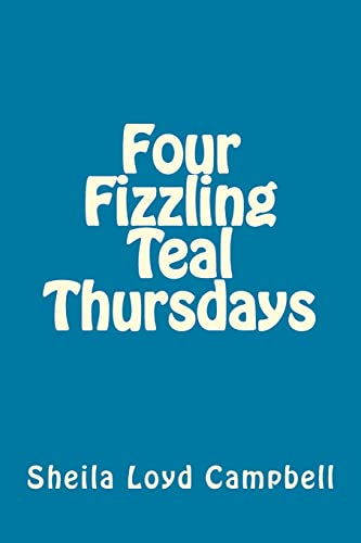 Stock image for Four Fizzling Teal Thursdays for sale by THE SAINT BOOKSTORE