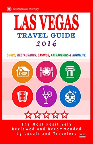 Stock image for Las Vegas Travel Guide 2016: Shops, Restaurants, Casinos, Attractions & Nightlife in Las Vegas, Nevada (City Travel Guide 2016) for sale by Irish Booksellers