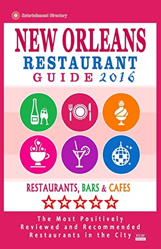 Stock image for New Orleans Restaurant Guide 2016: Best Rated Restaurants in New Orleans - 500 restaurants, bars and cafs recommended for visitors, 2016 for sale by Lucky's Textbooks