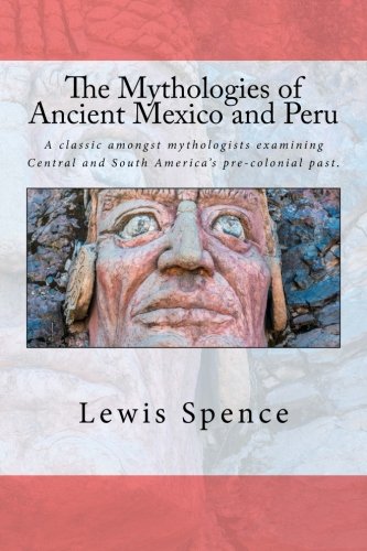 Imagen de archivo de The Mythologies of Ancient Mexico and Peru a la venta por ThriftBooks-Atlanta