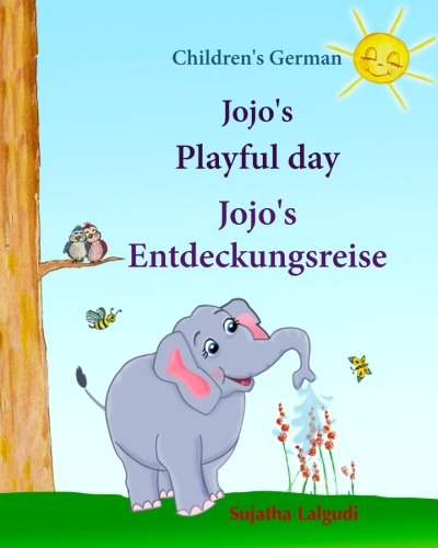 Stock image for Children's German: Jojo's Playful Day. Jojo's Entdeckungsreise: Children's English-German Picture book (Bilingual Edition), Childrens German Books, . for children: Jojo Series) (German Edition) for sale by ThriftBooks-Atlanta