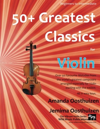 Stock image for 50+ Greatest Classics for Violin: instantly recognisable tunes by the world's greatest composers arranged especially for the violin, starting with the easiest for sale by ThriftBooks-Dallas