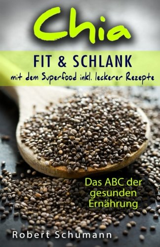 9781517650605: Chia: Fit und schlank mit dem Superfood: Volume 2 (Das ABC der gesunden Ernhrung)