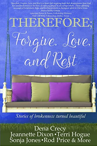 Beispielbild fr THEREFORE; Forgive, Love, and Rest.: Stories of brokenness turned beautiful (The H.E.L.P Project) (Volume 1) zum Verkauf von HPB-Red