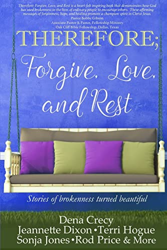 Stock image for THEREFORE; Forgive, Love, and Rest.: Stories of brokenness turned beautiful (The H.E.L.P Project) (Volume 1) for sale by HPB-Red