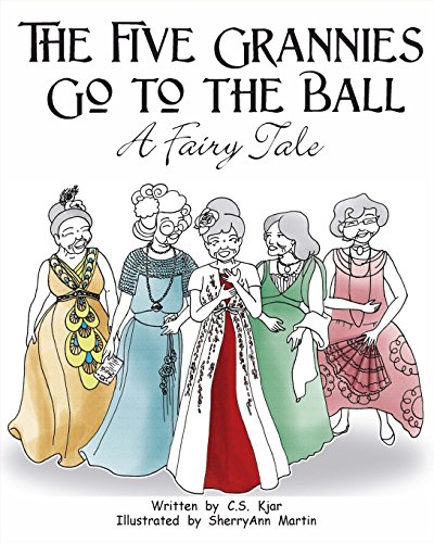 Beispielbild fr The Five Grannies Go to the Ball: A Fairy Tale zum Verkauf von Your Online Bookstore