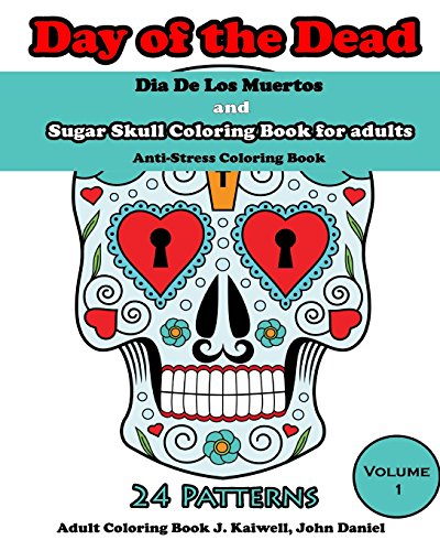 9781517661816: Dia De Los Muertos : Day of the Dead and Sugar Skull Coloring Book for adults: Coloring Books for Grownups : Anti-Stress Coloring Book (Volume 1)