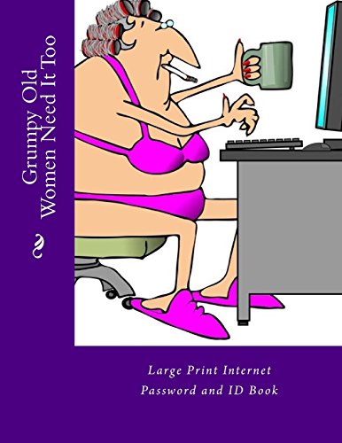 Beispielbild fr Grumpy Old Women Need It Too: Large Print Internet Password and ID Book (Large Print Address Books) zum Verkauf von WorldofBooks