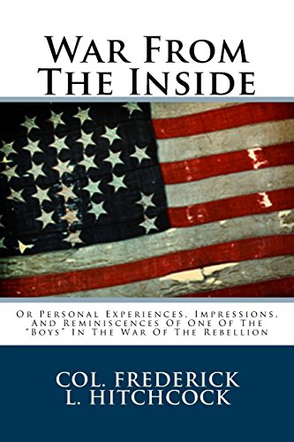Stock image for War From The Inside: Or Personal Experiences, Impressions, And Reminiscences Of One Of The "Boys" In The War Of The Rebellion for sale by Revaluation Books