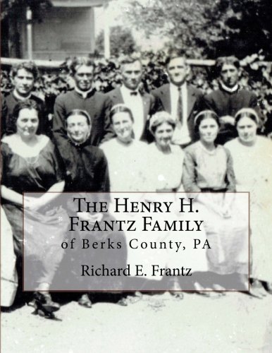 Stock image for The Henry H. Frantz Family Of Berks County, PA for sale by Revaluation Books