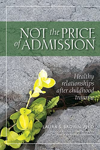 Stock image for Not the Price of Admission: Healthy relationships after childhood trauma for sale by Goodwill Books