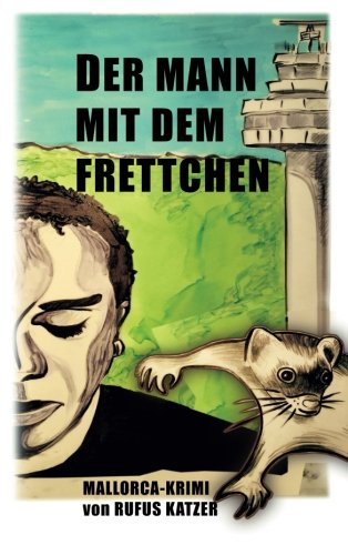 Stock image for Der Mann mit dem Frettchen: Ein Mallorca-Krimi von Rufus Katzer for sale by Revaluation Books