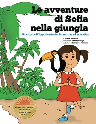 Beispielbild fr Le avventure di Sofia nella Giungla: Una storia di Yoga divertente, interattiva ed educativa (Italian Edition) zum Verkauf von Lucky's Textbooks