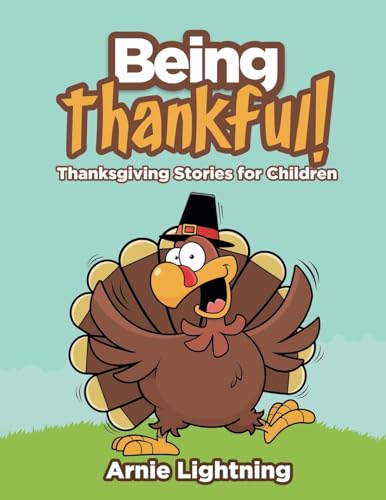 Stock image for Being Thankful: Thanksgiving Stories for Children (Thanksgiving Books for Kids) for sale by SecondSale