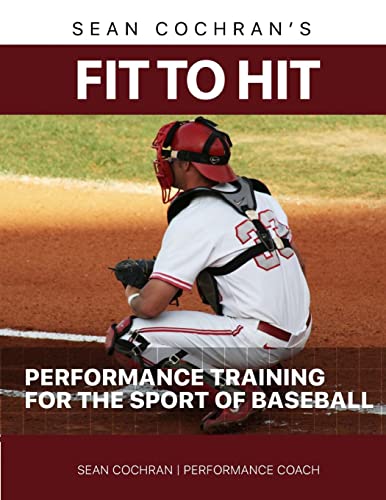 Stock image for Fit to Hit: Performance Training for the Sport of Baseball for sale by THE SAINT BOOKSTORE