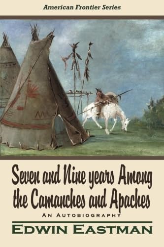 9781517703813: Seven and Nine years Among the Camanches and Apaches: An Autobiography