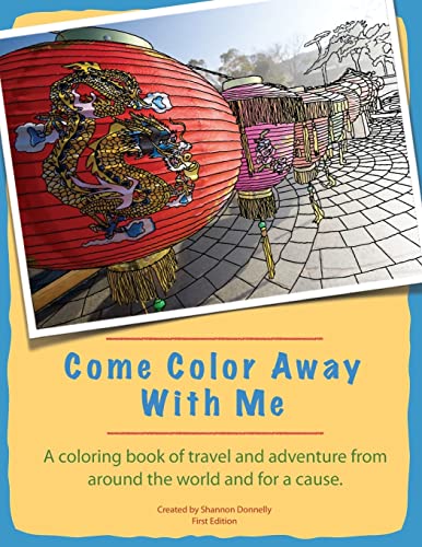 Imagen de archivo de Come Color Away With Me: A Coloring Book Of Travel And Adventure From Around The World And For A Cause (First Edition) a la venta por Bookmans