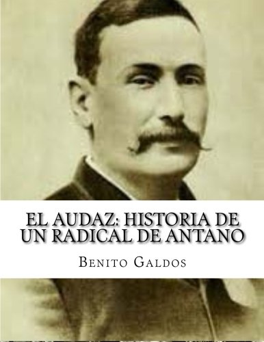 9781517713157: el audaz: historia de un radical de antano