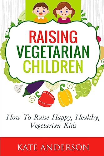 Stock image for Raising Vegetarian Children : How to Raise Happy, Healthy, Vegetarian Kids for sale by Better World Books