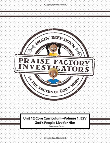 Beispielbild fr Praise Factory Investigators Unit 12 Core Curriculum, Volume 1: ESV Version: How Gods People Live zum Verkauf von Big River Books