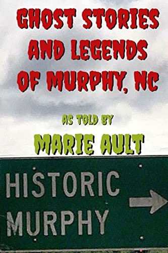 Beispielbild fr Ghost Stories and Legends of Murphy, NC zum Verkauf von Better World Books