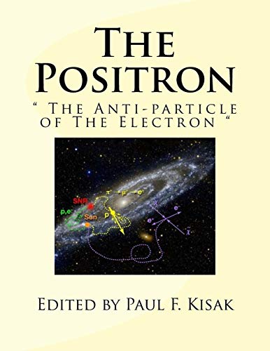 Imagen de archivo de The Positron: " The Anti-particle of The Electron " a la venta por California Books