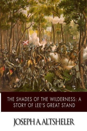 Stock image for The Shades of the Wilderness: A Story of Lee's Great Stand for sale by Revaluation Books